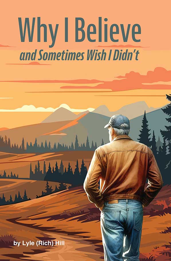 Why I Believe and Sometimes Wish I Didn't by Lyle (Rich) Hill - Hardcover
